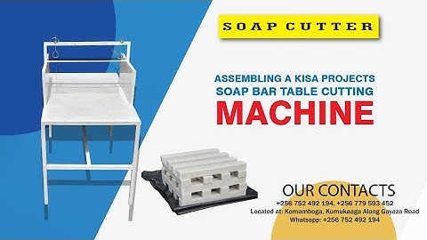 ASSEMBLING AN AMILUS TREATED KISA PROJECTS SOAP BAR TABLE CUTTING MACHINE.