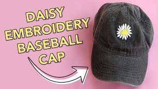 DIY Daisy Embroidered Baseball Cap | The Pretty Life Girls