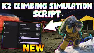 *NEW* K2 CLIMBING SIMULATION Script (PASTEBIN 2026) ( INF STAMINA, INF OXYGEN , TELEPORT )
