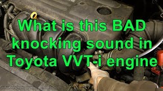 What is this BAD knocking sound in Toyota VVTi engine. Years 2001 to 2018