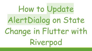 How to Update AlertDialog on State Change in Flutter with Riverpod