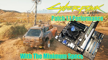 Cyberpunk 2077 1.1 Patch Vs The "Minimum Requirements" PC - Has Performance Improved?