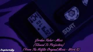 jordan fisher - mess (slowed to perfection) (from the netflix's original movie - work it)