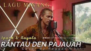 RANTAU DEN PAJAUAH – IPANK & RAYOLA | Reggae Version | Cover By  Reggae Nest