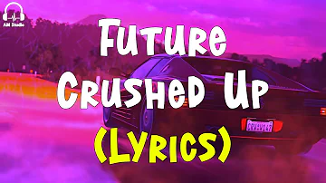 Future - Crushed Up (Lyrics)