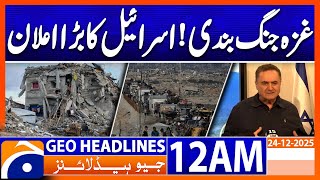 Gaza Ceasefire Israels Big Announcement  Headlines Geonews 12 Am 24 Dec 2025