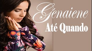 Até Quando | Genaiene  (Lyric Video Oficial)