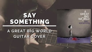Say Something - A Great Big World - Guitar Cover