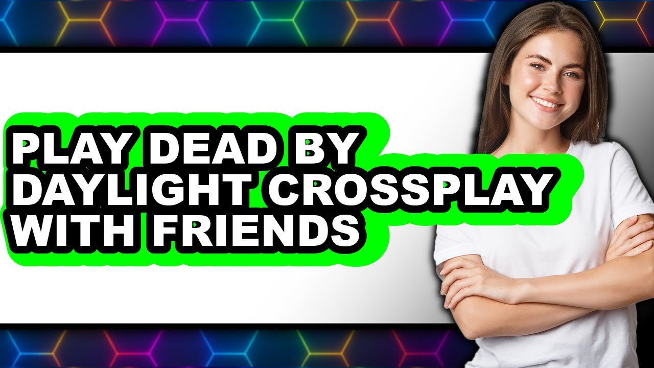 How to Play Dead by Daylight Crossplay with Friends - Step by Step ...