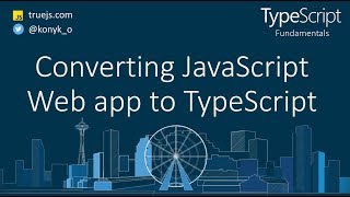 TypeScript tutorial: Converting JavaScript Web App to TypeScript