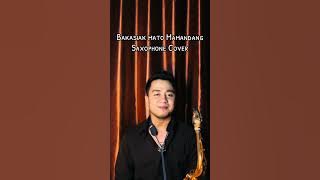 Bakasiak Mato Mamandang - Big Heru & Sri Fayola (Saxophone Cover)