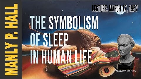 Manly P. Hall: Sleep Symbolism