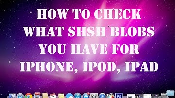 How To Check What SHSH Blobs You Have - iPhone, iPod, iPad