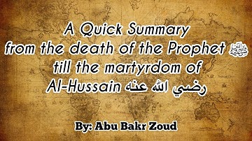 Quick Summary From the death of the Prophet ﷺ till the martyrdom of Al-Hussain R | Abu Bakr Zoud