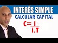 INTERÉS SIMPLE -  Como Calcular el Capital.