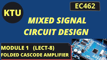 EC 462 Mixed Signal Circuit Design -Folded Cascode Amplifier