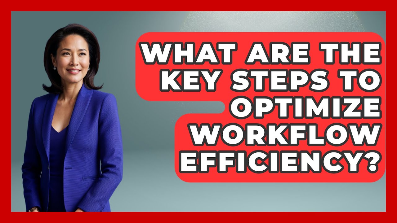 What Are the Key Steps to Optimize Workflow Efficiency? | The Time Management Pro