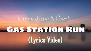 Larry June & Cardo - Gas Station Run Lyrics Video
