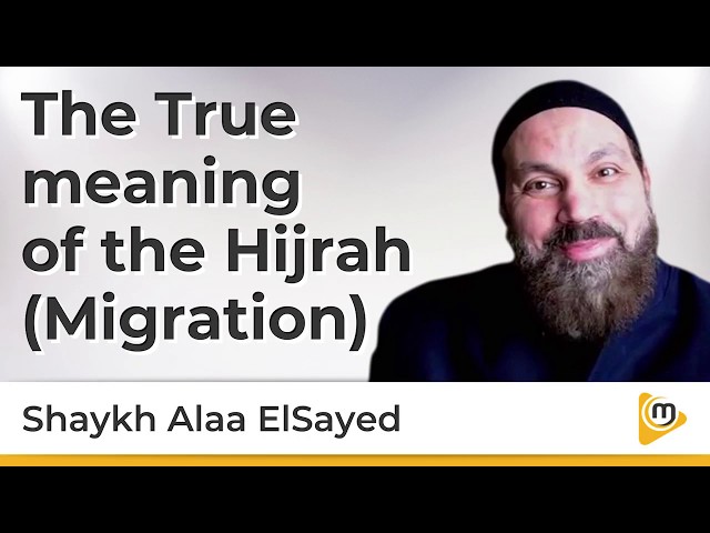 The True meaning of Hijrah Migration - Alaa ElSayed class=