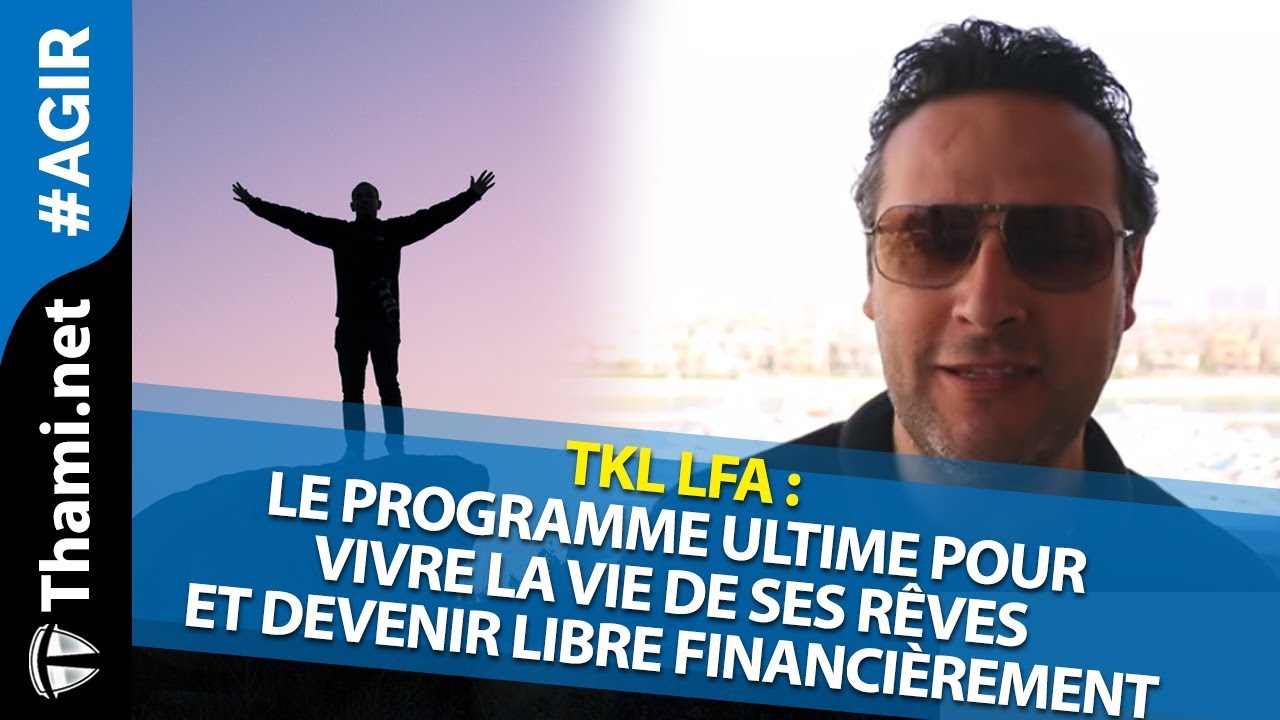 TKL LFA Le programme ULTIME pour vivre la vie de ses rêves et devenir libre fina ! [REPLAY]