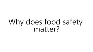 Bites of Food Safety: Why Does Food Safety Matter?