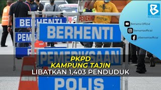 PKPD Kampung Tajin libatkan 1,403 penduduk