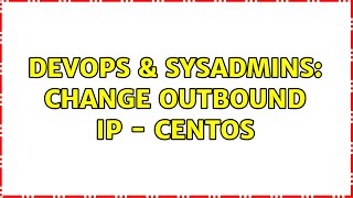 DevOps & SysAdmins: Change outbound IP - centos