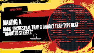 FL Studio Making a Dark Orchestral Trap Type Beat X Unholy Trap Type Beat/Making a Beat from scratch @paccoBeats