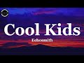 Cool Kids • Echosmith ( Lyrics )