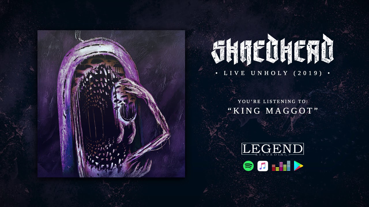 Watch SHREDHEAD - King Maggot on YouTube Watch SHREDHEAD - King Maggot on YouTube