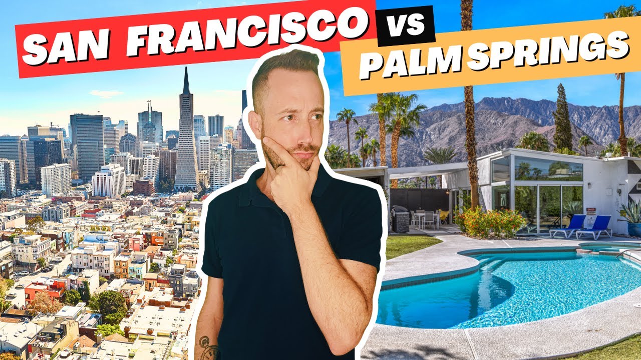 San Francisco vs. Palm Springs | Moving From San Francisco Bay Area to Palm Springs California