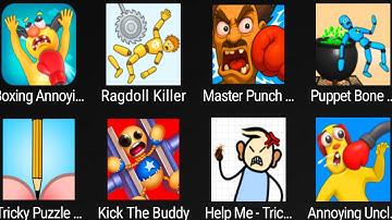 Ragdoll Break,Annoying Uncle Punch,Master Punch Teaser,Puppet Bone Smashing,Kick the Buddy.........