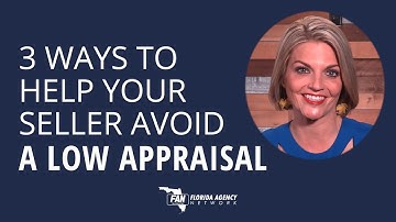 3 Ways to Help Your Seller Avoid a Low Appraisal During the Real Estate Transaction