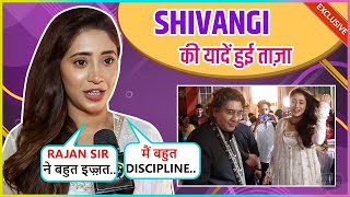 Shivangi Joshi REVEALS About Her Bond With Rajan Shahi Says Kisi Se Bhi Puchlo.. | Exclusive