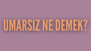 UMARSIZ NE DEMEK? #kelimeanlamları Resimi