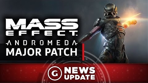 Major Mass Effect: Andromeda Patch Goes Live - GS News Update