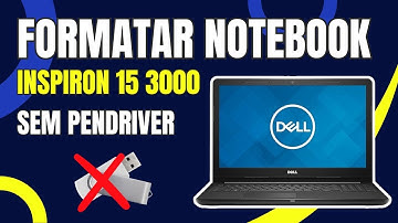 Como Formatar Notebook Dell Inspiron 15 3000 sem pendrive.