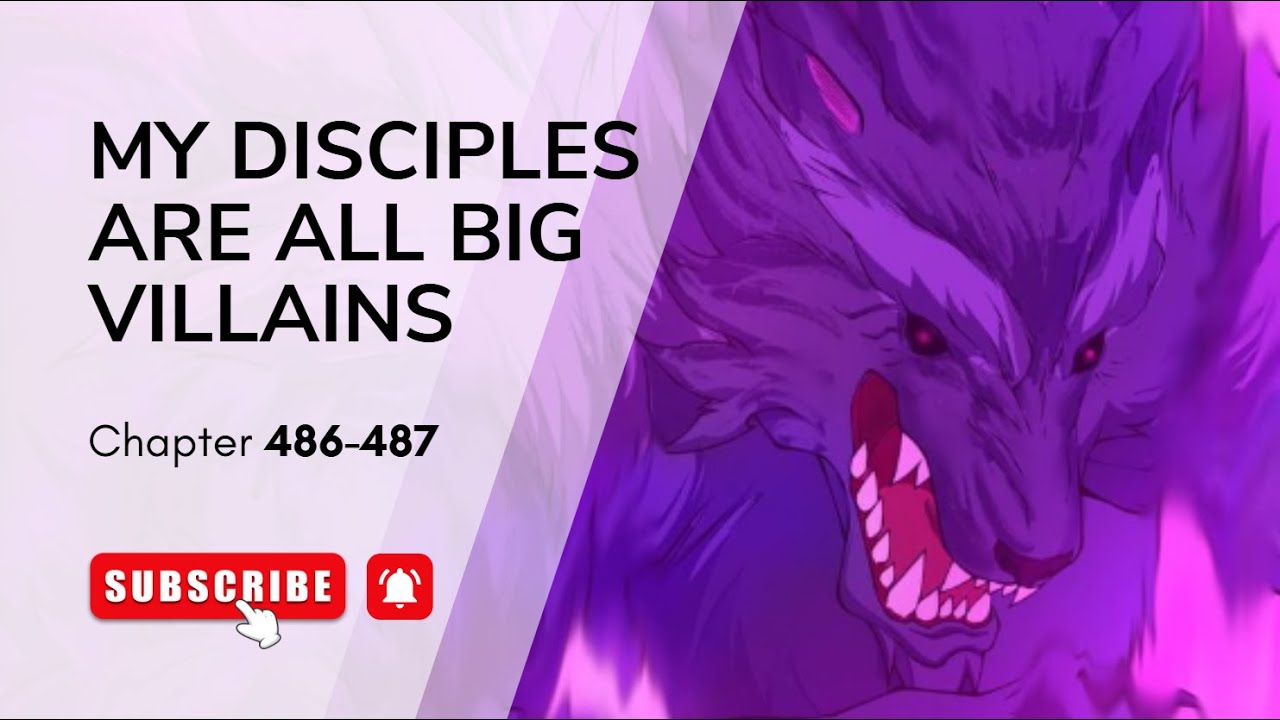 My Disciples Are All Big Villains Chapter 486-487 | Novel based - YouTube