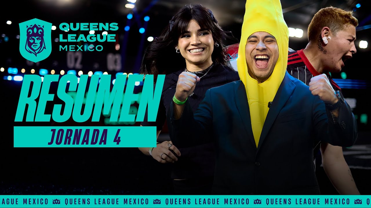 RESUMEN de la JORNADA 4 de la Queens League Mexico
