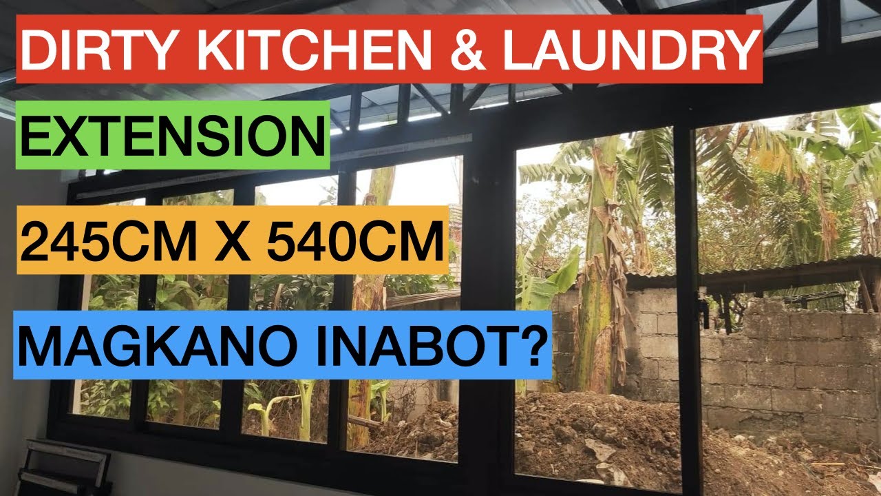 MAGKANO INABOT? Dirty Kitchen & Laundry Extension (245cmX540cm) YouTube
