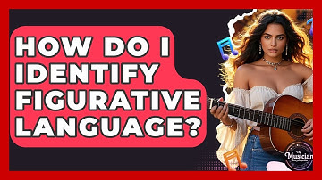 How Do I Identify Figurative Language? - The Musician Encyclopedia
