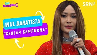 INUL DARATISTA - SEOLAH SEMPURNA | LIVE DANGDUT | INI DANGDUT