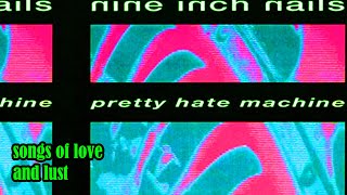 Nine Inch Nails&#39; Pretty Hate Machine: Songs of Love and Lust