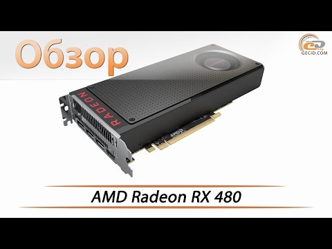 Video: Placa Grafică RX 480 De La Polaris, AMD, La Prețul De 199 USD