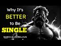 The benefits of single life  stoic philosophy  marcus aurelius