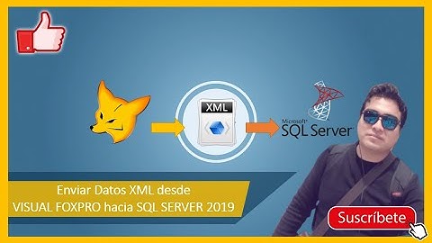 📌 Enviar Datos XML desde VISUAL FOXPRO HACIA SQL SERVER 2019 | VÍCTOR RAMOS
