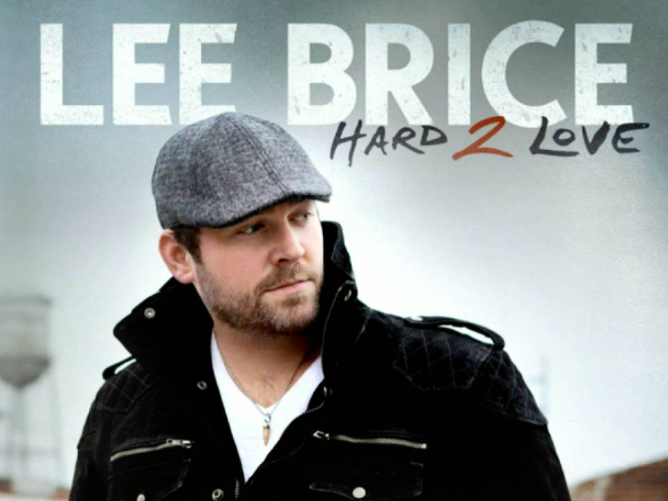 Hard 2 Love- Lee Brice - YouTube