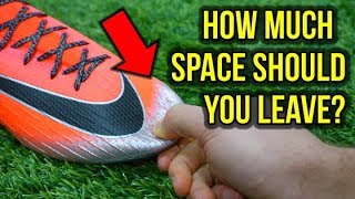 HOW MUCH SPACE SHOULD YOU LEAVE AT THE END OF YOUR FOOTBALL BOOTS?