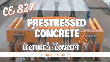 Lecture 03 | Prestressed Concrete Design | CE 827 | Concept -1 | Transform Concrete into Elastic