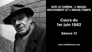 Gilles Deleuze - L'image-mouvement et l'image-temps - Séance 13 - Cours du 1er juin 1982
